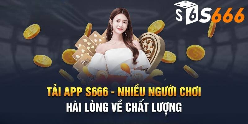 Lợi ích khi tải app S666